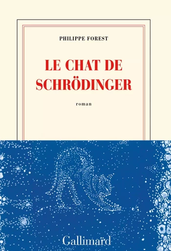 Le chat de Schrödinger - Philippe Forest - GALLIMARD