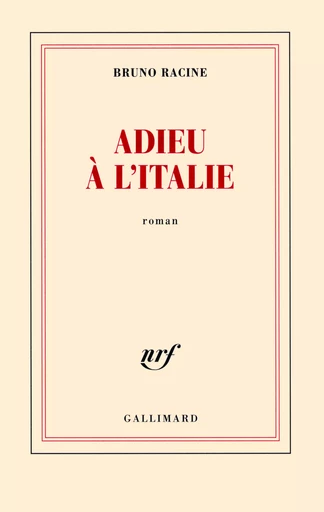 Adieu à l'Italie - Bruno Racine - GALLIMARD