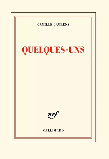 Quelques-uns - Camille Laurens - GALLIMARD