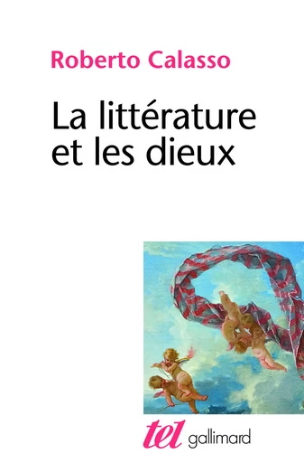 La littérature et les dieux - Roberto Calasso - GALLIMARD