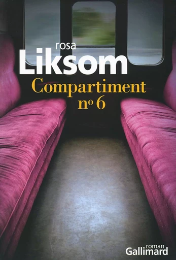 Compartiment n° 6 - Rosa Liksom - GALLIMARD