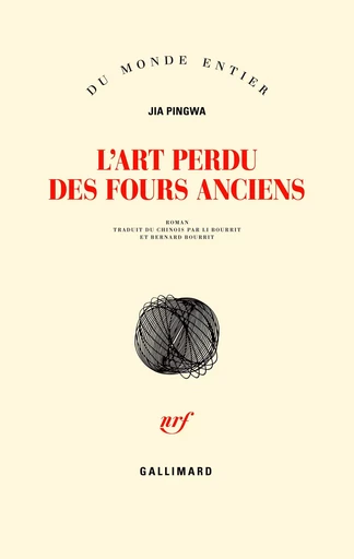 L'art perdu des fours anciens - Jia Pingwa - GALLIMARD