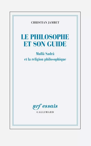 Le philosophe et son guide - Christian Jambet - GALLIMARD