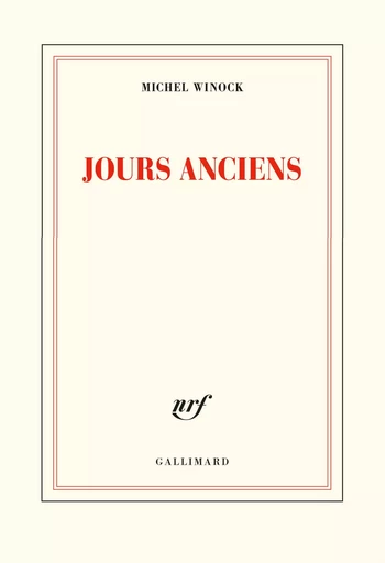 Jours anciens - Michel Winock - GALLIMARD