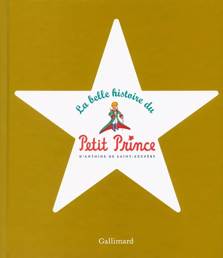 La belle histoire du Petit Prince - Antoine de Saint-Exupéry - GALLIMARD