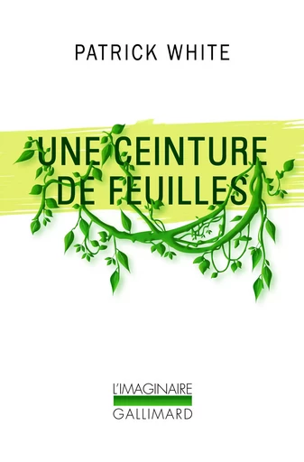 Une ceinture de feuilles - Patrick White - GALLIMARD