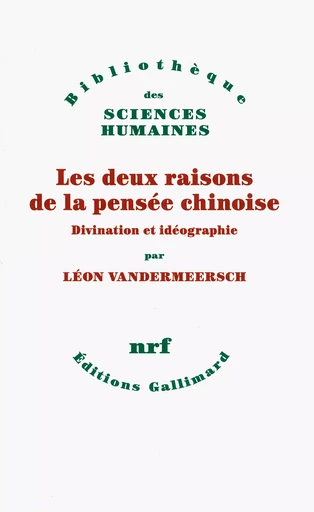 Les deux raisons de la pensée chinoise - Léon Vandermeersch - GALLIMARD