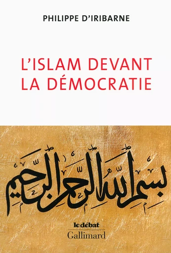 L'islam devant la démocratie - Philippe d' Iribarne - GALLIMARD