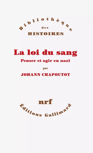 La loi du sang - Johann Chapoutot - GALLIMARD