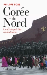 Corée du Nord, un État-guérilla en mutation