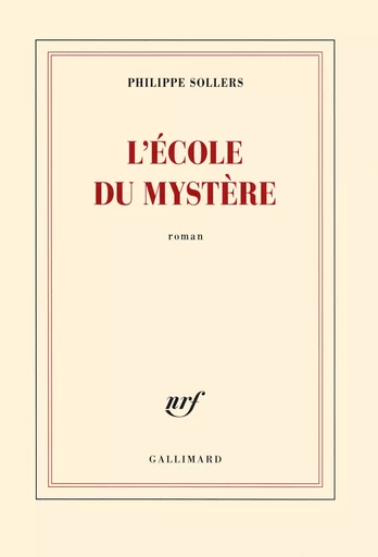 L'École du Mystère - Philippe Sollers - GALLIMARD