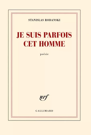 Je suis parfois cet homme - Stanislas Rodanski - GALLIMARD