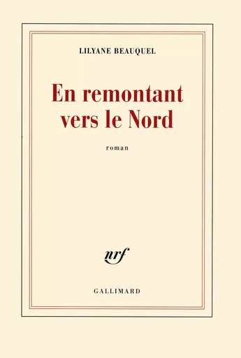 En remontant vers le Nord - Lilyane Beauquel - GALLIMARD