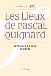 Les Lieux de Pascal Quignard