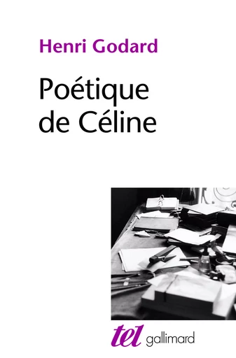 Poétique de Céline - Henri Godard - GALLIMARD