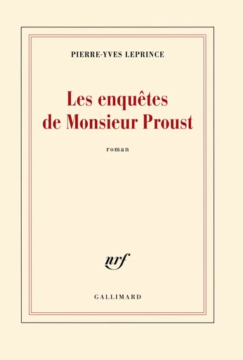 Les enquêtes de Monsieur Proust - Pierre-Yves Leprince - GALLIMARD