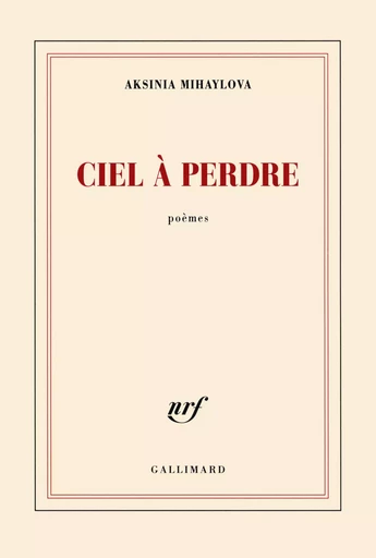 Ciel à perdre - Aksinia Mihaylova - GALLIMARD