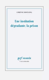 Une institution dégradante, la prison