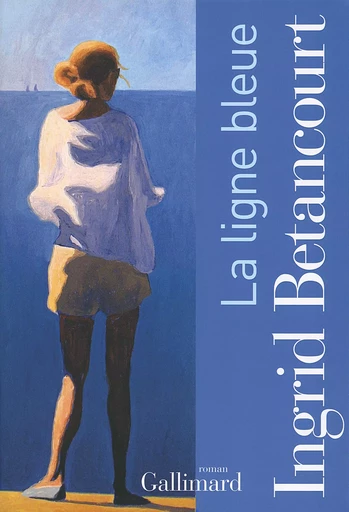 La ligne bleue - Ingrid Betancourt - GALLIMARD