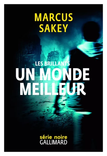 Un monde meilleur - Marcus Sakey - GALLIMARD