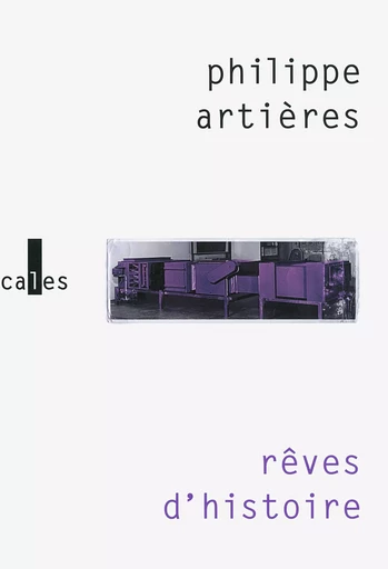 Rêves d'histoire - Philippe Artières - VERTICALES