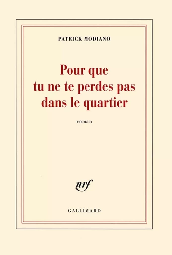 Pour que tu ne te perdes pas dans le quartier - Patrick Modiano - GALLIMARD