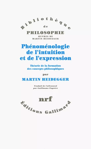 Phénoménologie de l'intuition et de l'expression - Martin Heidegger - GALLIMARD