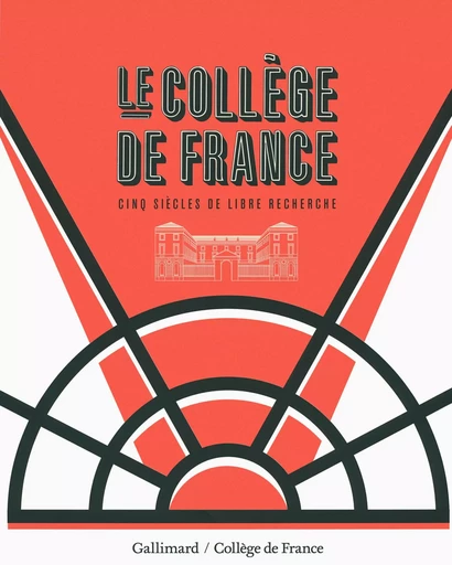 Le Collège de France - Antoine Compagnon, John Scheid, Pierre Corvol - GALLIMARD