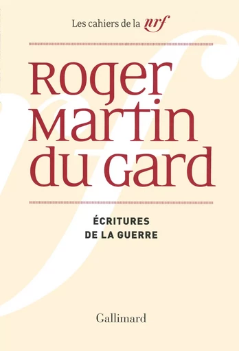 Écritures de la guerre - Roger Martin du Gard - GALLIMARD