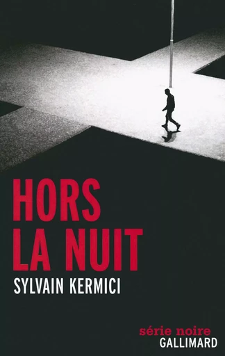 Hors la nuit - Sylvain Kermici - GALLIMARD