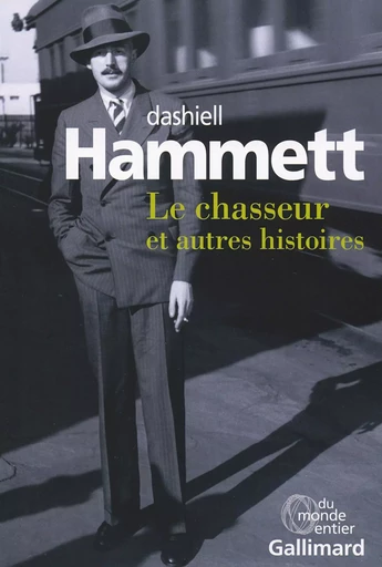 Le chasseur et autres histoires - Dashiell Hammett - GALLIMARD