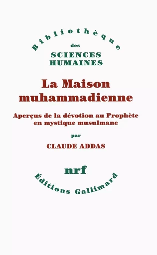 La Maison muhammadienne - Claude Addas - GALLIMARD