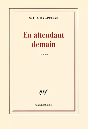 En attendant demain - NATHACHA APPANAH - GALLIMARD