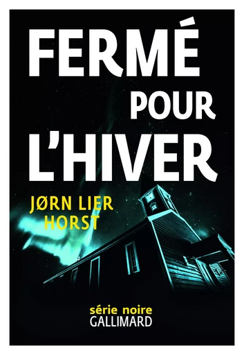 Fermé pour l'hiver - Jørn Lier Horst - GALLIMARD