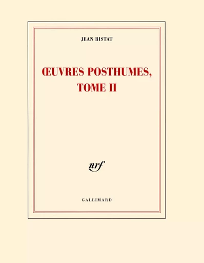 Œuvres posthumes, tome II - Jean RISTAT - GALLIMARD