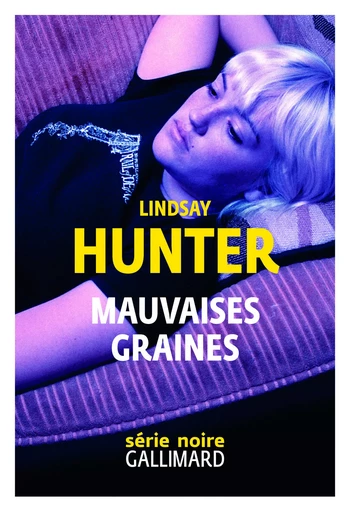 Mauvaises graines - Lindsay Hunter - GALLIMARD