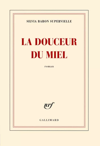 La douceur du miel - Silvia Baron Supervielle - GALLIMARD