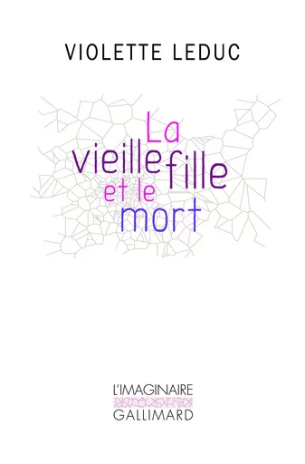 La vieille fille et le mort - Violette Leduc - GALLIMARD