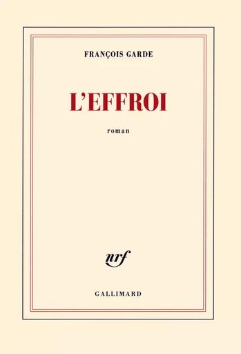 L'effroi - François Garde - GALLIMARD