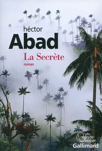 La Secrète - Hector Abad - GALLIMARD