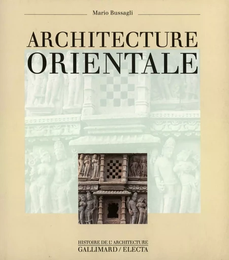 Architecture orientale - Mario Bussagli - GALLIMARD