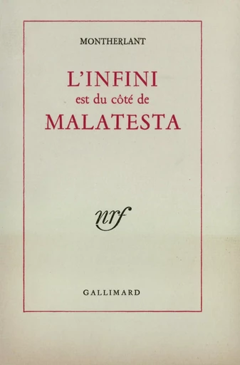 L'Infini est du côté de Malatesta - Henry de Montherlant - GALLIMARD