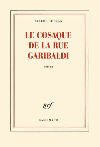 Le cosaque de la rue Garibaldi - Claude Gutman - GALLIMARD