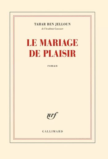 Le mariage de plaisir - Tahar Ben Jelloun - GALLIMARD