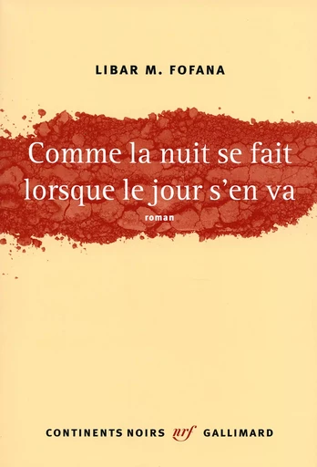 Comme la nuit se fait lorsque le jour s'en va - Libar M. Fofana - GALLIMARD