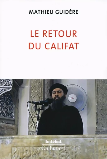 Le retour du califat - Mathieu Guidère - GALLIMARD