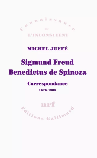 Sigmund Freud - Benedictus de Spinoza - Michel Juffé - GALLIMARD