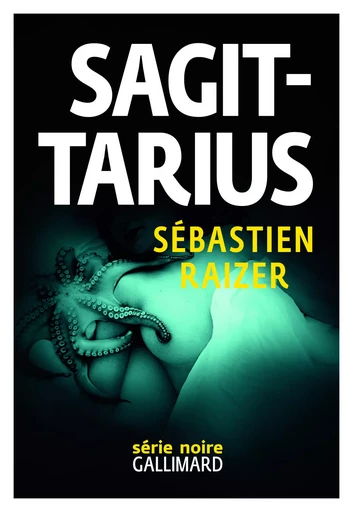 Sagittarius - Sébastien Raizer - GALLIMARD