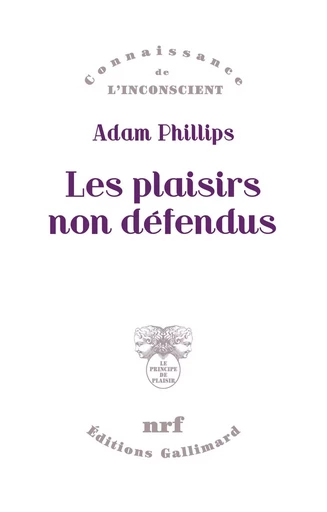 Les plaisirs non défendus - Adam Phillips - GALLIMARD