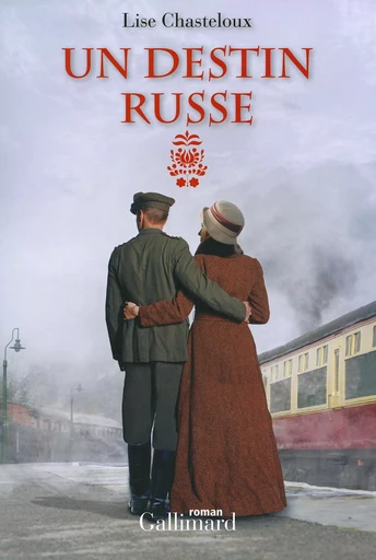 Un destin russe - Lise Chasteloux - GALLIMARD